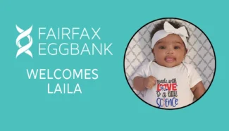 Fairfax EggBank welcomes baby Laila, a successful egg donor conceived baby.