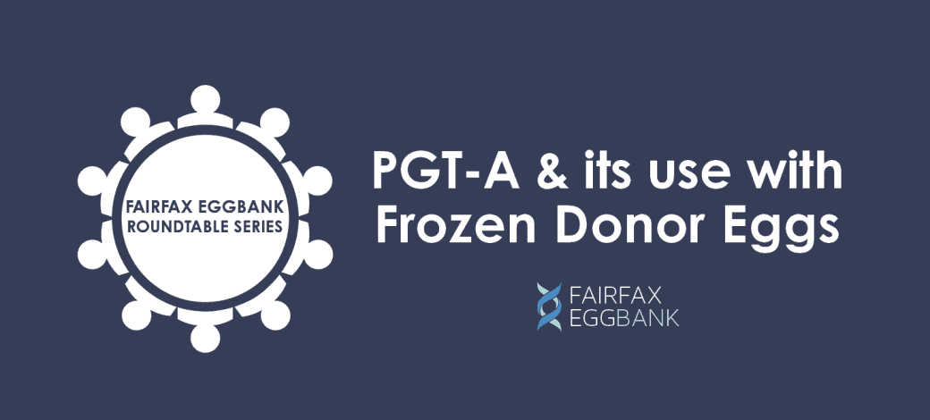 PGT-A Testing & Donor Eggs: A Discussion